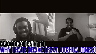 Hate It Or Love It Podcast Ep. 3: Why I Hate Drake (Feat. Joshua Jones) Part 1