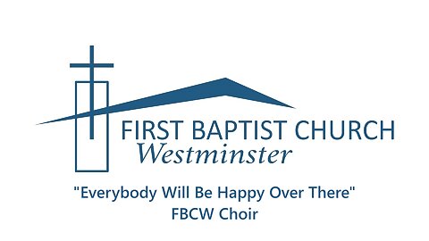 Nov. 27, 2022 - Sunday PM - CHOIR - "Everybody Will Be Happy Over There"