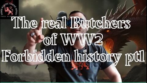 The real butchers of WW2 pt 1 (Irrefutable evidence)