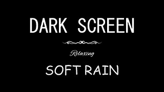 Soft Rain for Sleeping Dark Screen | 10 HOURS RELAXATION | Black Screen