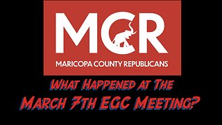 What happened at the Maricopa County Republican EGC meeting March 7th?