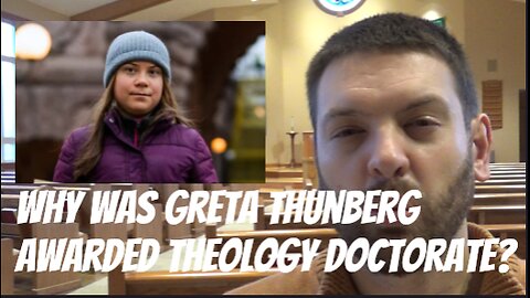 Why Was Greta Thunberg Awarded Theology Doctorate?