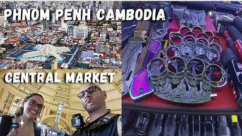 Central Market Phnom Penh Cambodia 🇰🇭