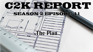 C2K Report S2 E0041: The Plan!