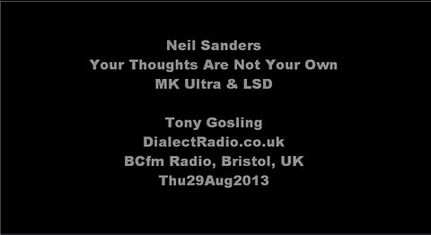 LSD & MK Ultra - Your Thoughts Are Not Your Own - Neil Sanders 1/2
