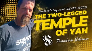 The Two Legged Temple of YAH | Teacher Shane