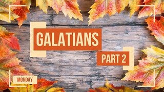 Letter of Galatians Part 2 Monday