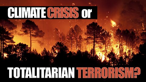 CLIMATE Crisis or TOTALITARIAN Terrorism?