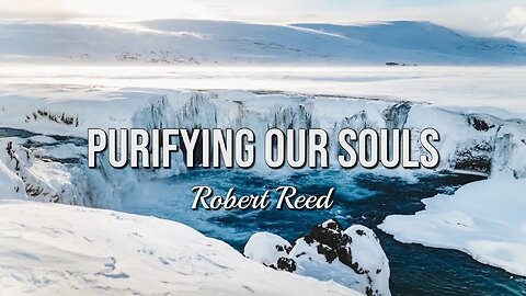 Robert Reed - Purifying Our Souls