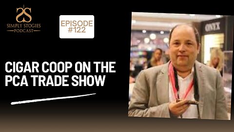 Episode 122: Cigar Coop on the PCA Trade Show