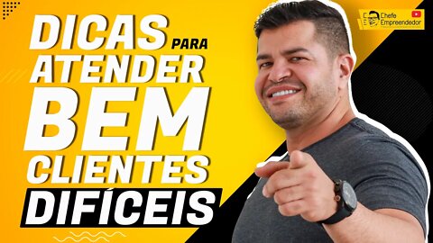 DICAS PARA ATENDER BEM CLIENTES DIFICEIS | Transforme os clientes difíceis em clientes satisfeitos