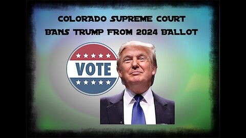 Colorado Supreme Court Bans Trump From 2024 Ballot