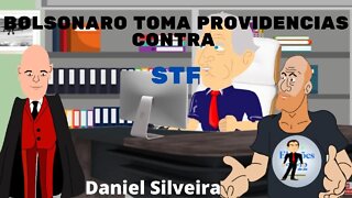 Bolsonaro toma providências contra STF - "Daniel Silveira"
