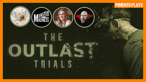 The Outlast Trials w/MonsterMadnessPod, ArdentAlicia, & Count_Krainula | Trials 1 & 2