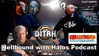 [Hellbound with Halos Podcast] Truth Series - "Flat Earth Dave" [May 18, 2021]