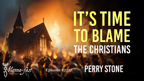 It's Time to Blame the Christians | Episode #1217 | Perry Stone