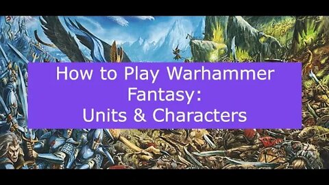 How to Play Warhammer Fantasy : Units & Characters