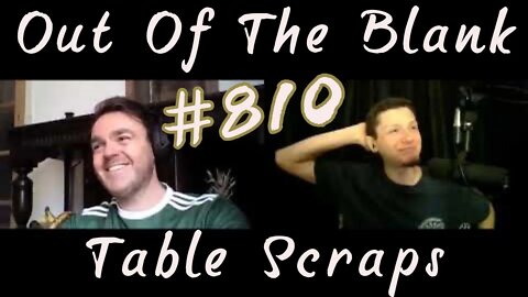 Out Of The Blank #810 - Table Scraps (Dr. Bryce Evans)