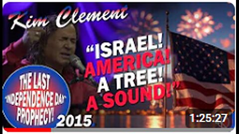 BEING FULFILLED NOW... Kim Clement’s Last Independence Day - PROPHECY - Israel, America