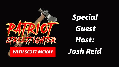 12.08.22 Patriot Streetfighter with Special Guest Host Joshua Reid