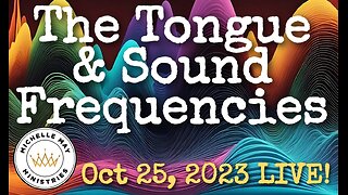 The Tongue & Sound Frequencies: Oct 25, 2023