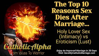 The Top 10 Reasons Sex Dies After Marriage: Holy Lover Sex (Intimacy) vs. Eroticism (Lust) (ep182)