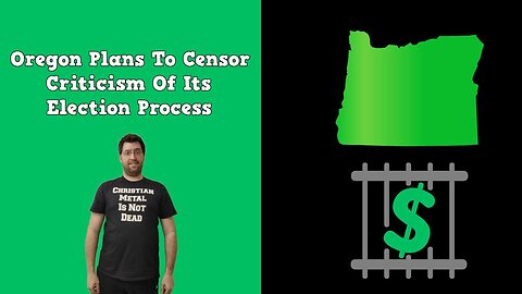 Oregon Plans To Censor Criticism Of Its Election Process