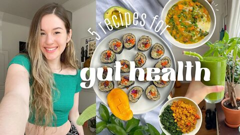 What I Eat For GUT HEALTH ( 5 vegan recipes )