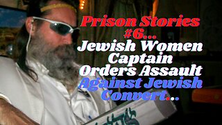 Prison Stories #6: The Jewish Women Who Had Me Beat Up For Playing The Jew...