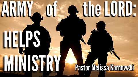 ARMY OF THE LORD: Helps Ministry - Pastor Melissa Kornowski