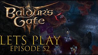 Baldur's Gate 3 Episode 52