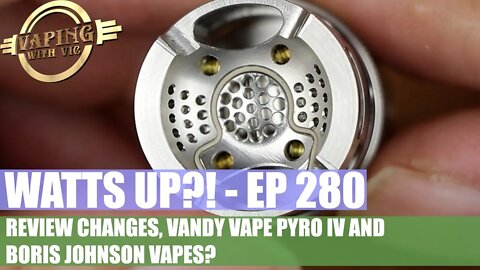 Watts UP?! - EP 280 - Boris Vapes?