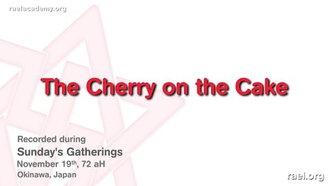 Maitreya Rael: The Cherry on the Cake (72-11-19)