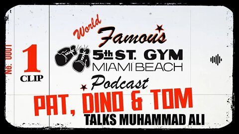 CLIP - WORLD FAMOUS 5th ST GYM PODCAST - EP 001 - MUHAMMAD ALI