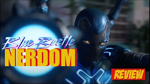 Blue Beetle - Save your Money - Nerdom Review