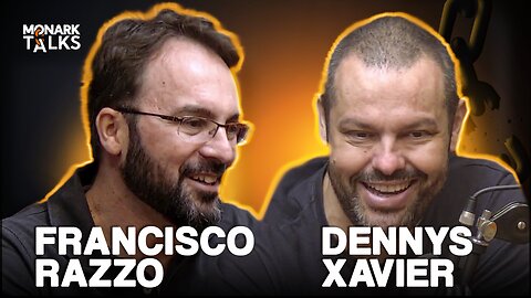 FRANCISCO RAZZO + DENNYS XAVIER - Monark Talks #123