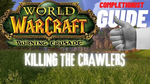 Killing the Crawlers WoW Quest TBC completionist guide