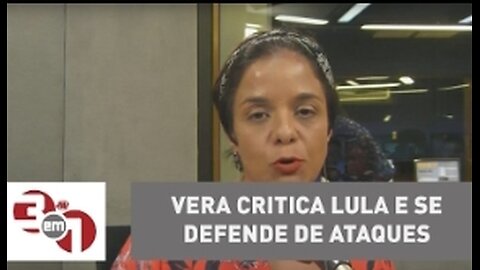 Vera Magalhães critica Lula e se defende de ataques de petistas.