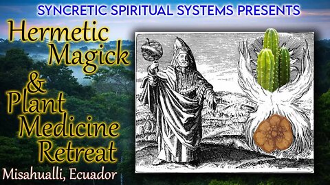 Hermetic Magick And Plant Medicine Retreats in Misahualli Ecuador!!!