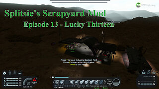 Splitsie's Scrapyard Mod Ep. 13 - Lucky Thirteen