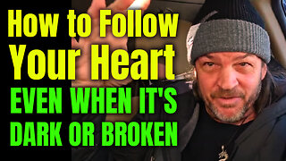 How to Follow Your Heart even when it's Dark or Broken #spirituality