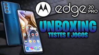 Motorola Edge 20 Pro | Unboxing com Testes e Jogos