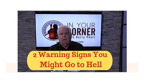 2 Warning Signs That you Might Be Going To Hell