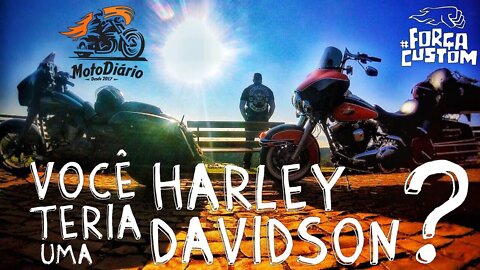 Você teria uma Harley Davidson? Pense muito bem!!!