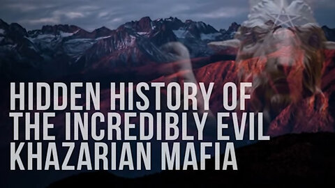 Don't Miss! Hidden History of the Incredibly Evil Khazarian Mafia