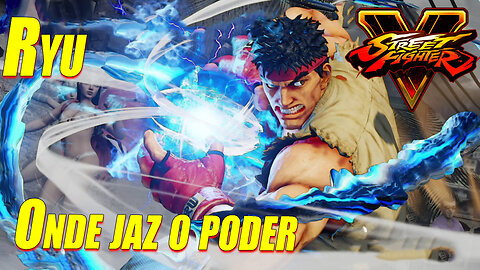 Street Fighter V - Ryu: Onde jaz o poder