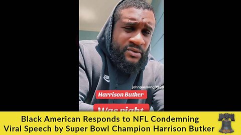 Black American Responds to NFL Condemning Viral Speech by Super Bowl Champion Harrison Butker