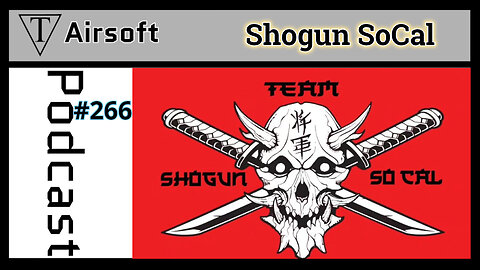 #266: Shogun SoCal - A New Era of Airsoft: Immersive Experiences and Powerful Team Dynamics