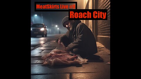 MeatSkirts Live #9 - Roach City