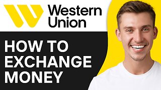 How To Exchange Money in Western Union